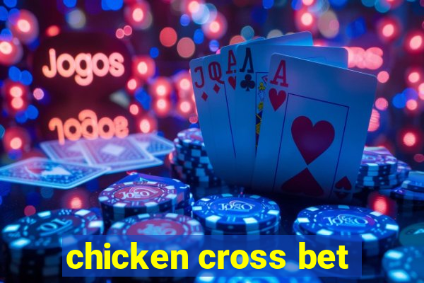 chicken cross bet